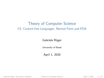 Theory of Computer Science  C5. Context-free Languages: Normal Form and PDA  Gabriele R  oger