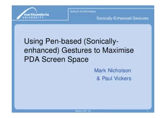 Using Pen-based (Sonically-  enhanced) Gestures to Maximise  PDA Screen Space  Mark Nicholson