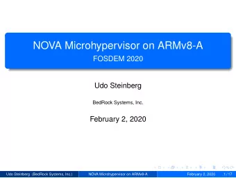 NOVA Microhypervisor on ARMv8-A  FOSDEM 2020  Udo Steinberg  BedRock Systems, Inc.  February 2,