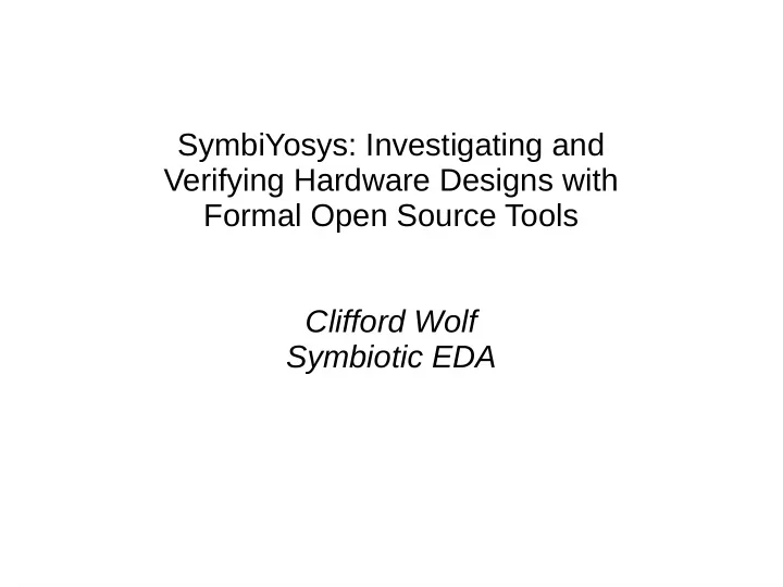 symbiyosys investigating and verifying hardware designs