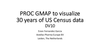 PR  PROC G  C GMA  MAP t  P to visualiz  visualize  e  30 y  30 year  ears o  s of US Census da  f