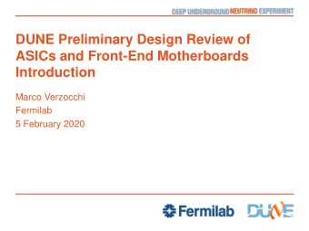 ASICs and Front-End Motherboards  Introduction  Marco Verzocchi  Fermilab  5 February 2020  Outline