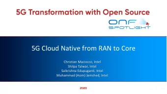 5G Cloud Native from RAN to Core  Christian Maciocco, Intel  Shilpa Talwar, Intel  Saikrishna