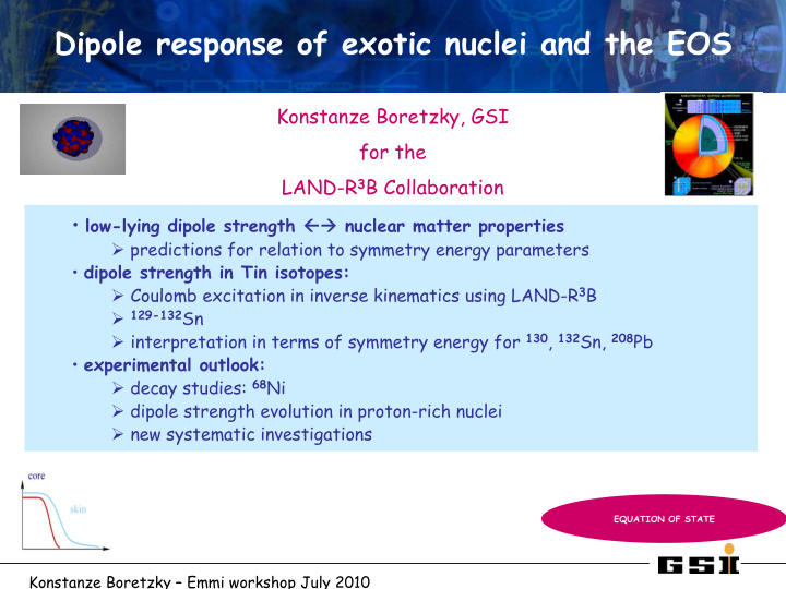 dipole response of exotic nuclei and the eos