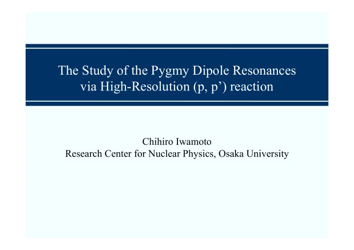 the study of the pygmy dipole resonances via high