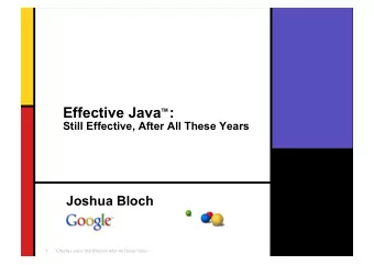 Effective Java TM :  Still Effective, After All These Years Joshua Bloch Effective Java: Still