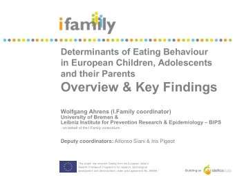 Overview &amp; Key Findings  Wolfgang Ahrens (I.Family coordinator)  University of Bremen &amp;