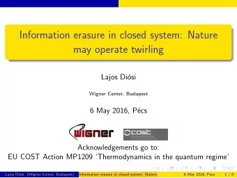 Information erasure in closed system: Nature  may operate twirling  Lajos Di  osi  Wigner Center,