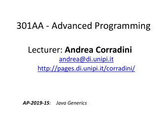 301AA - Advanced Programming Lecturer: Andrea Corradini  andrea@di.unipi.it