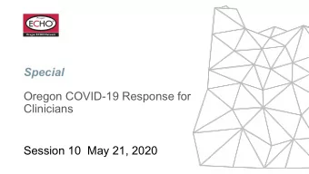 Special  Oregon COVID-19 Response for  Clinicians  Session 10  May 21, 2020  Sign up !  COVID-19
