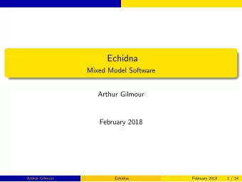 Echidna  Mixed Model Software  Arthur Gilmour  February 2018  Arthur Gilmour  Echidna  February