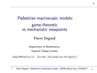 Pedestrian macroscopic models:  game-theoretic  vs mechanistic viewpoints  Pierre Degond