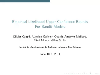 Empirical Likelihood Upper Confidence Bounds  For Bandit Models  Olivier Capp  e, Aur  elien
