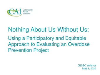 Nothing About Us Without Us:  Using a Participatory and Equitable  Approach to Evaluating an