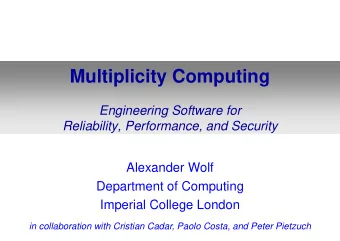 Multiplicity Computing  Engineering Software for  Reliability, Performance, and Security  Alexander