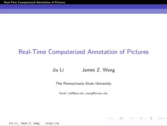 Real-Time Computerized Annotation of Pictures  Jia Li  James Z. Wang  The Pennsylvania State