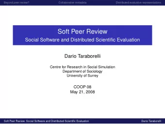 Soft Peer Review  Social Software and Distributed Scientific Evaluation  Dario Taraborelli  Centre