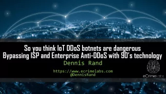 Bypassing ISP and Enterprise Anti- DDoS with 90s technology  Dennis Rand