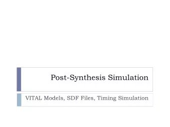 Post-Synthesis Simulation  VITAL Models, SDF Files, Timing Simulation  Post-synthesis simulation