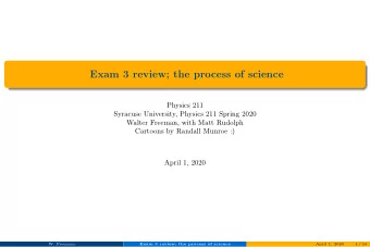 Exam 3 review; the process of science  Physics 211  Syracuse University, Physics 211 Spring 2020