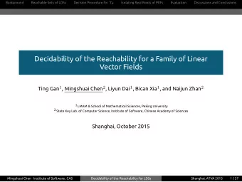 Decidability of the Reachability for a Family of Linear  Vector Fields Ting Gan 1 , Mingshuai Chen
