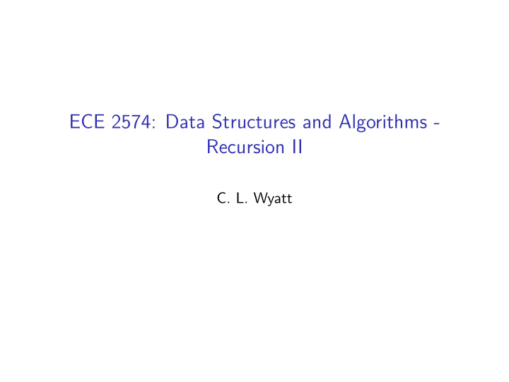 ece 2574 data structures and algorithms recursion ii