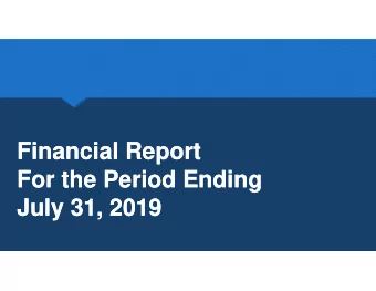 Financial Report  Financial Report  For the Period Ending  For the Period Ending  July 31, 2019