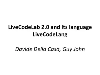 LiveCodeLab*2.0*and*its*language* LiveCodeLang* !  !  Davide'Della'Casa,'Guy'John'