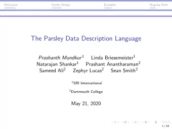 The Parsley Data Description Language Prashanth Mundkur 1 Linda Briesemeister 1 Natarajan Shankar 1