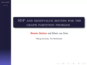 SDP and eigenvalue bounds for the  graph partition problem Renata Sotirov and Edwin van Dam