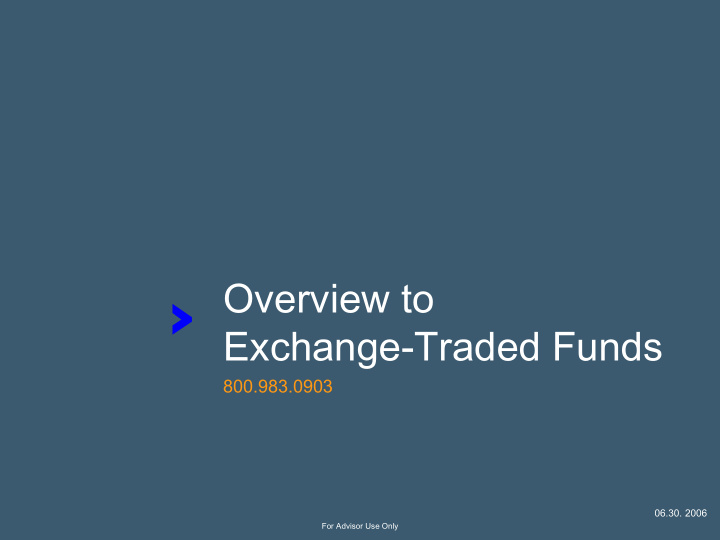 overview to exchange traded funds 800 983 0903 06 30 2006