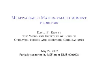 Multivariable Matrix-valued moment  problems  David P. Kimsey  The Weizmann Institute of Science