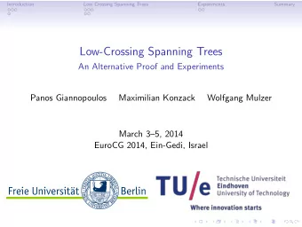 Low-Crossing Spanning Trees  An Alternative Proof and Experiments  Panos Giannopoulos  Maximilian