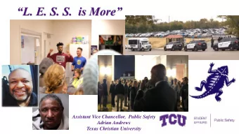 L. E. S. S.  is More  Assistant Vice Chancellor,  Public Safety  Adrian Andrews  Texas