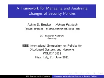A Framework for Managing and Analyzing  Changes of Security Policies  Achim D. Brucker  Helmut