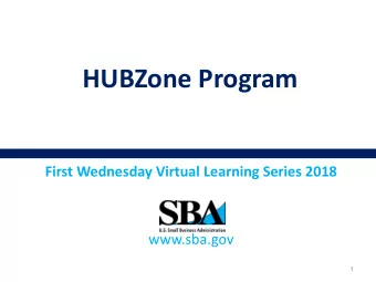 HUBZone Program  First Wednesday Virtual Learning Series 2018  www.sba.gov  1  Hosts  Christopher