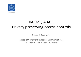 XACML,  ABAC,      Privacy  preserving  access-controls    Oleksandr