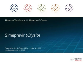 Simeprevir ( Olysio )  Prepared by: David Spach, MD &amp; H. Nina Kim, MD  Last Updated: July 14,