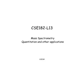 CSE182-L13  Mass Spectrometry  Quantitation and other applications  CSE182  The forbidden pairs
