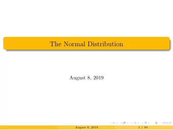 The Normal Distribution  August 8, 2019  August 8, 2019  1 / 80  Distributions of Random Variables