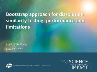 Bootstrap approach for dissolution  similarity testing, performance and  limitations  Leslie Van