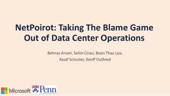NetPoirot: Taking The Blame Game  Out of Data Center Operations  Behnaz Arzani, Selim Ciraci, Boon