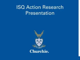 ISQ Action Research  Presentation  Rese  sear  arch  ch Q  Quest  stio  ion  How does the