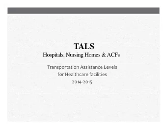 TALS  Hospitals, Nursing Homes &amp; ACFs Transportation Assistance Levels for Healthcare
