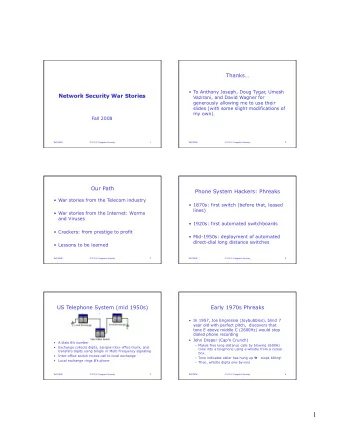 1  Early 1970s Phreaks  Blue Boxes: Free Long Distance Calls  Once trunk thinks call is over,