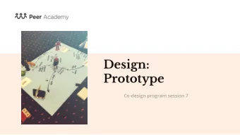 Design:  Prototype  Co-design program session 7  Check-in  Take 2 minutes to consider:  What did
