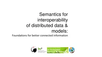 interoperability  of distributed data &amp;  models:  Foundations for better connected information