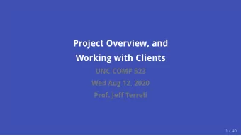 Project Overview, and  Working with Clients  UNC COMP 523  Wed Aug 12, 2020  Prof. Jeff Terrell  1