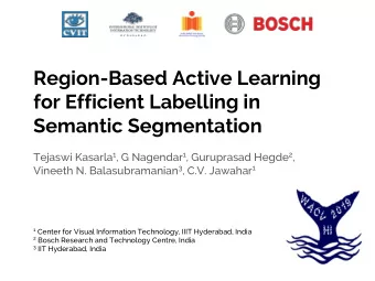 Region-Based Active Learning  for Efficient Labelling in  Semantic Segmentation Tejaswi Kasarla 1 ,