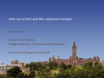 Joint  use  of  AUC  and  SAS:  advanced  concepts      Olwyn  Byron